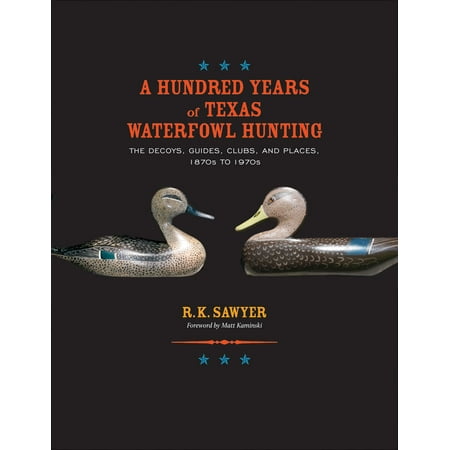 Gulf Coast Books, Sponsored by Texas A&m University-Corpus C: A Hundred Years of Texas Waterfowl Hunting