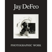 Jay Defeo: Photographic Work (Hardcover)
