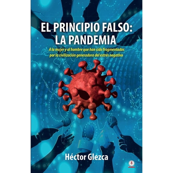 El principio falso: La pandemia, (Paperback)