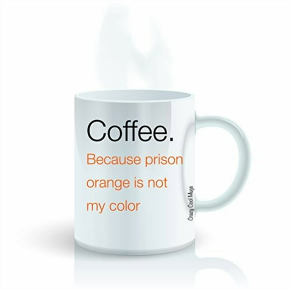 Coffee Because Prison Orange Isn't My Color - 11 OZ Coffee Mugs