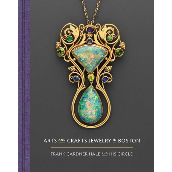 Arts and Crafts Jewelry in Boston: Frank Gardner Hale and His Circle, (Hardcover)