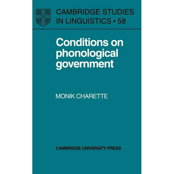 Cambridge Studies in Linguistics Conditions on Phonological Government, Book 58, (Hardcover)