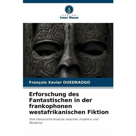 Erforschung des Fantastischen in der frankophonen westafrikanischen Fiktion (Paperback)