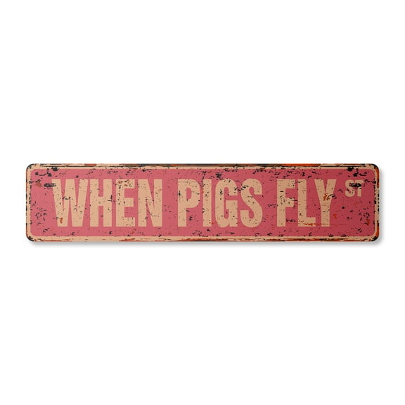 WHEN PIGS FLY Vintage Aluminum Street Sign ain't happening funny joke rustic metal tin | Indoor/Outdoor |  24" Wide