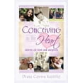 thumbnail image 1 of Pre-Owned Conceiving in the Heart: Stories of Love and Adoption (Paperback) 1599552620 9781599552620, 1 of 1