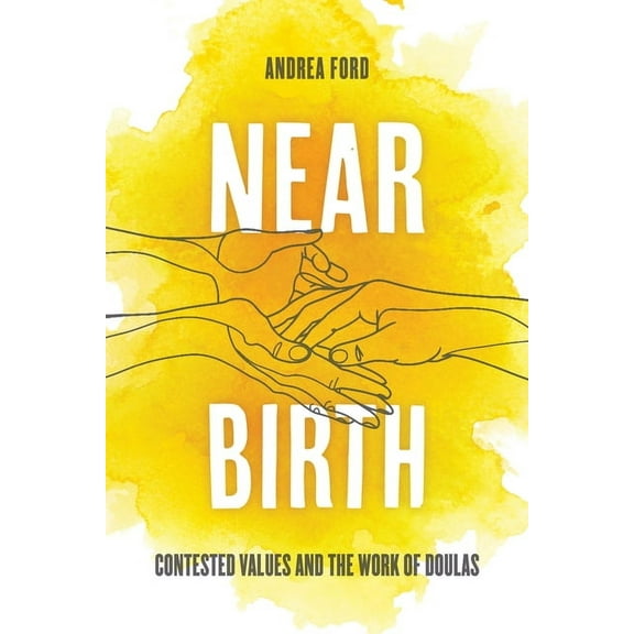 Near Birth: Contested Values and the Work of Doulas, (Paperback)