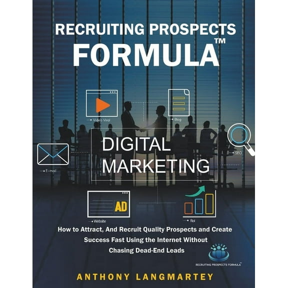 Recruiting Prospects Formula: How to Attract, And Recruit Quality Prospects and Create Success Fast Using the Internet W, (Paperback)