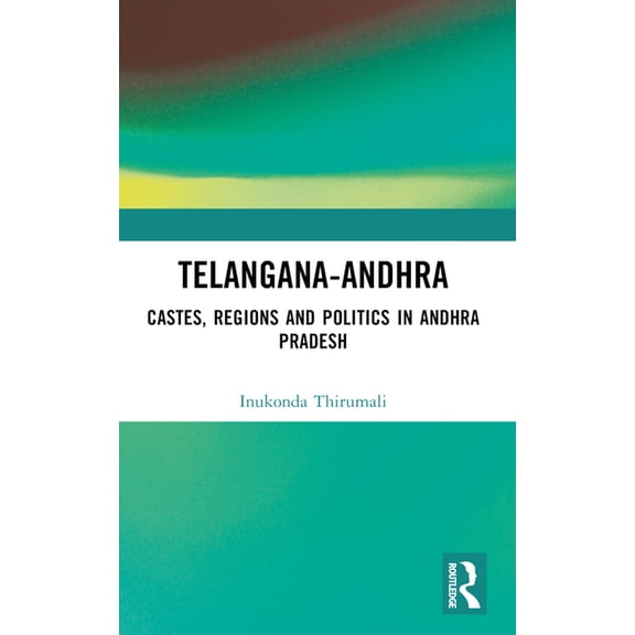 Telangana-Andhra: Castes, Regions and Politics in Andhra Pradesh, (Paperback)