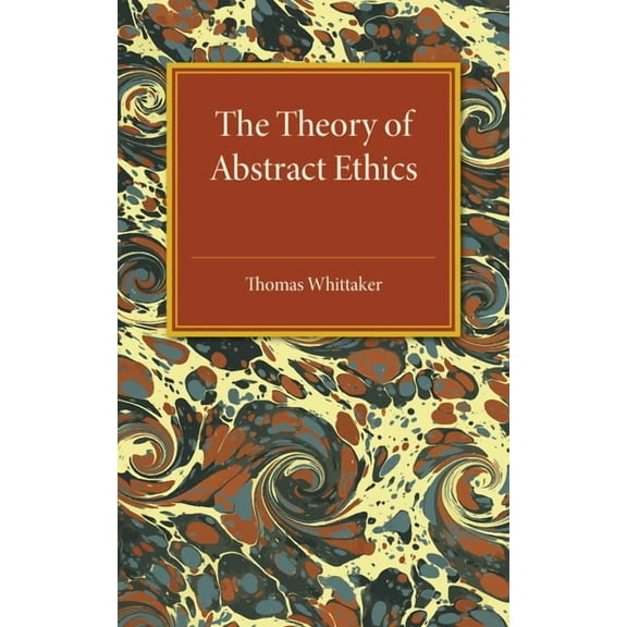The Theory of Abstract Ethics, (Paperback)