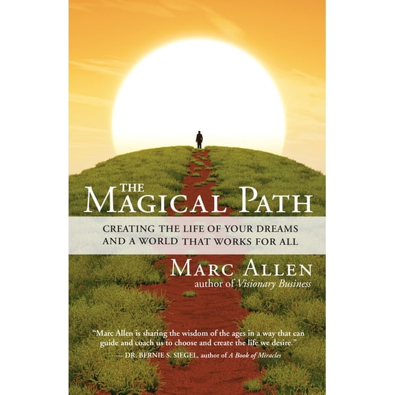 The Magical Path: Creating the Life of Your Dreams and a World That Works for All, (Paperback)