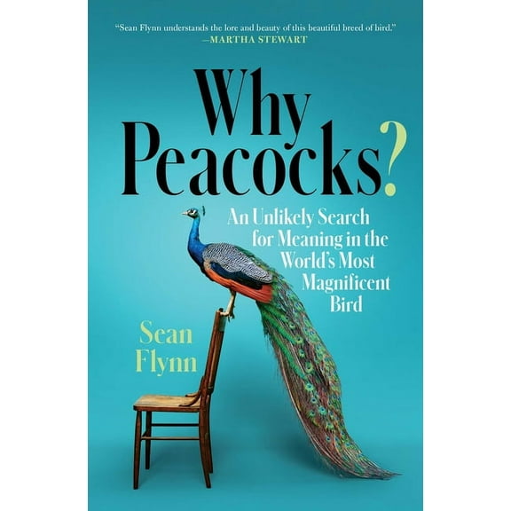 Why Peacocks?: An Unlikely Search for Meaning in the World's Most Magnificent Bird, (Paperback)