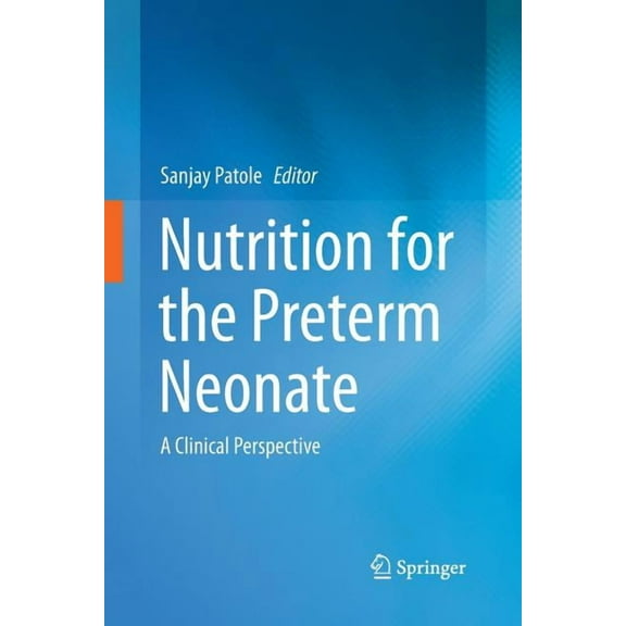 Nutrition for the Preterm Neonate: A Clinical Perspective, (Paperback)