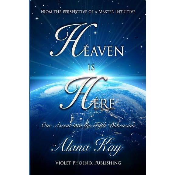 Heaven Is Here: Our Ascent Into the Fifth Dimension, (Paperback)