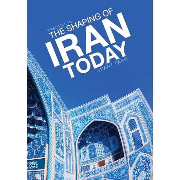 The Shaping of Iran Today, (Paperback)