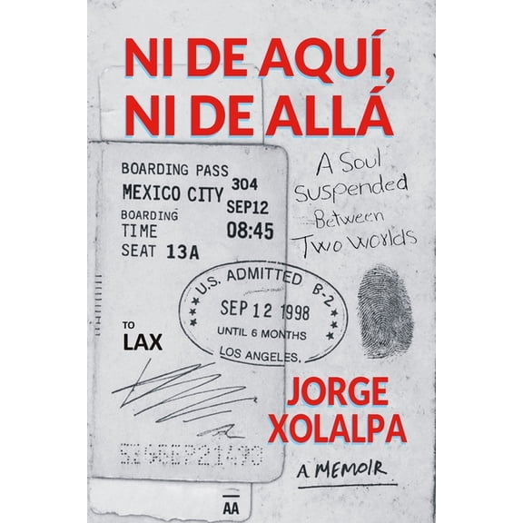 Ni De Aqui, Ni De Alla: A Soul Suspended Between Two Worlds, (Paperback)