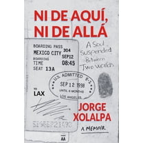 Ni De Aqui, Ni De Alla: A Soul Suspended Between Two Worlds, (Paperback)