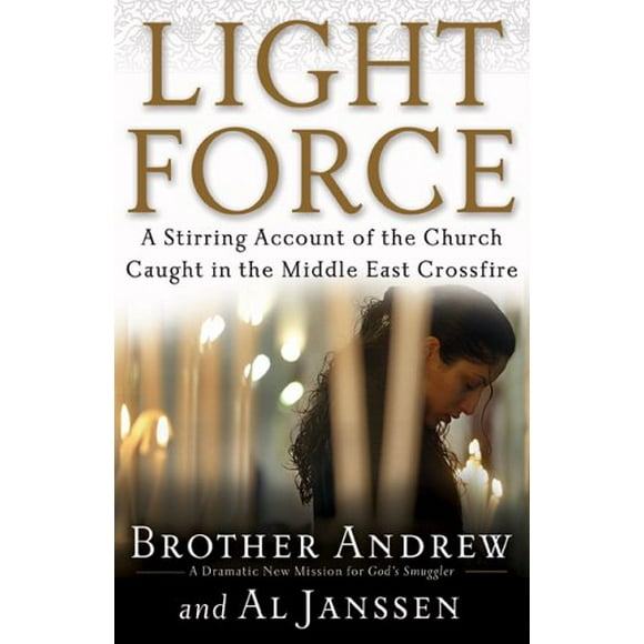 Light Force: A Stirring Account of the Church Caught in the Middle East Crossfire