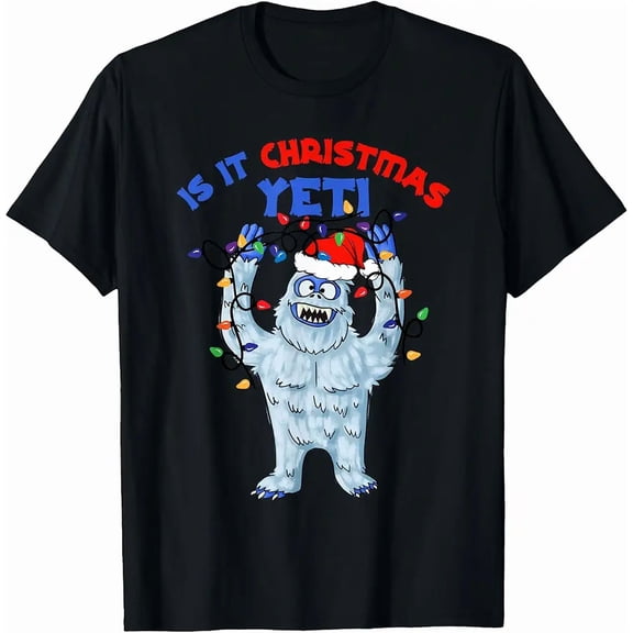 Abominable Snowman Is It Christmas Yeti Monster Tee Unisex T-Shirt, up to Size 5XL