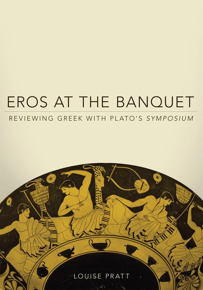 Eros at the Banquet Reviewing Greek with Plato's Symposium Walmart