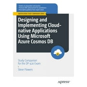 Certification Study Companion: Designing and Implementing Cloud-Native Applications Using Microsoft Azure Cosmos DB: Study Companion for the Dp-420 Exam (Paperback)