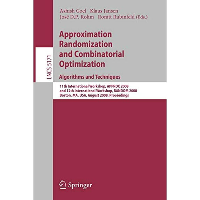 Approximation, Randomisation et Optimisation Combinatoire. Algorithmes et Techniques: 11ème Atelier International, Environ 2008 et 12ème... 2008 (Notes de Cours en Informatique)