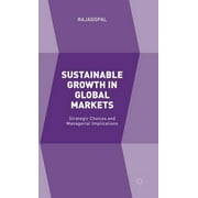 Sustainable Growth in Global Markets: Strategic Choices and Managerial Implications (Hardcover)
