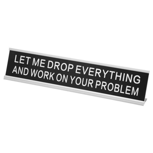 Uxcell DEJAME DEJAR TODO Y TRABAJAR EN TU PROBLEMA Placa de Nombre de Escritorio, Placa de Aluminio Divertida para Oficina, Regalos de Broma para Compañeros de Trabajo, Plata/Blanco sobre Negro