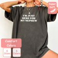 thumbnail image 2 of 【New Arrival】"I'M JUST HERE FOR MY NEPHEW" Humorous Family Graphic T-Shirt | Unique Aunt Uncle Gift Tee, 2 of 10