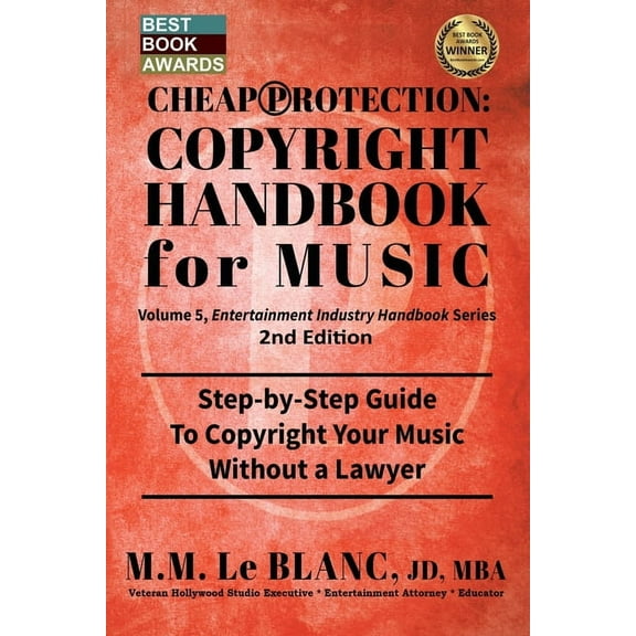 Entertainment Industry Handbook CHEAP PROTECTION COPYRIGHT HANDBOOK FOR MUSIC, 2nd Edition: Step-by-Step Guide to Copyright Your Music, Beats, Lyrics an, Book 5, (Paperback)