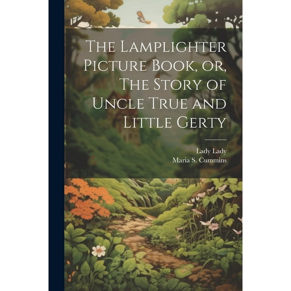 The Lamplighter Picture Book, or, The Story of Uncle True and Little Gerty, (Paperback)