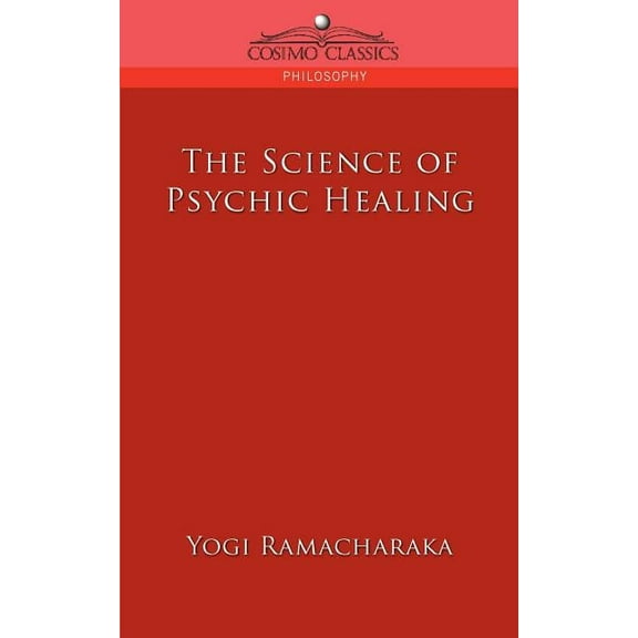 The Science of Psychic Healing, (Paperback)