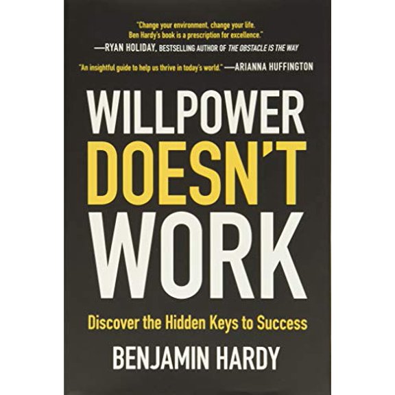 Pre-Owned Willpower Doesn't Work: Discover the Hidden Keys to Success by Benjamin Hardy (Hardcover)