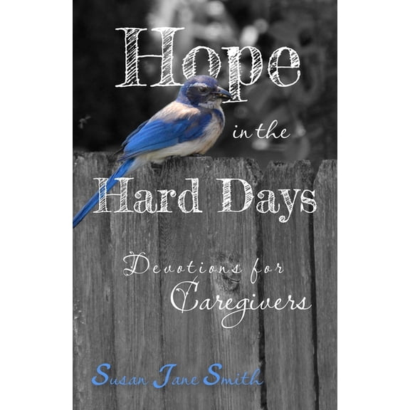 Hope in the Hard Days: Devotions for Caregivers, (Paperback)