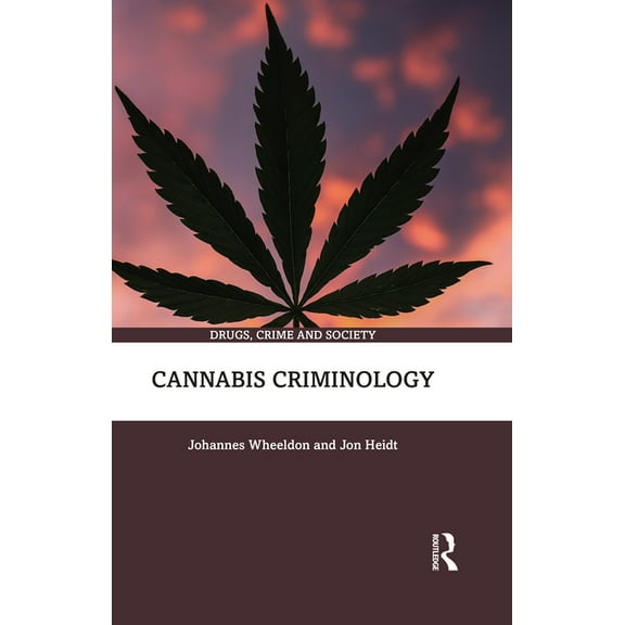 Drugs, Crime and Society Cannabis Criminology, (Paperback)