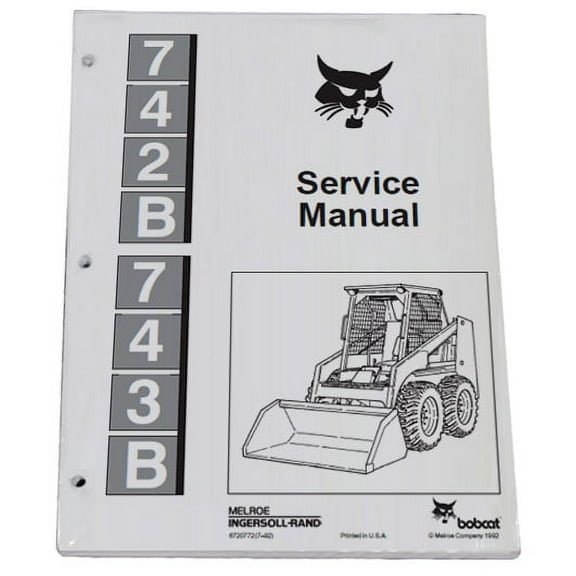Bobcat 742B, 743B Skid Steer Loader Workshop Repair Service Manual - Part Number # 6720772