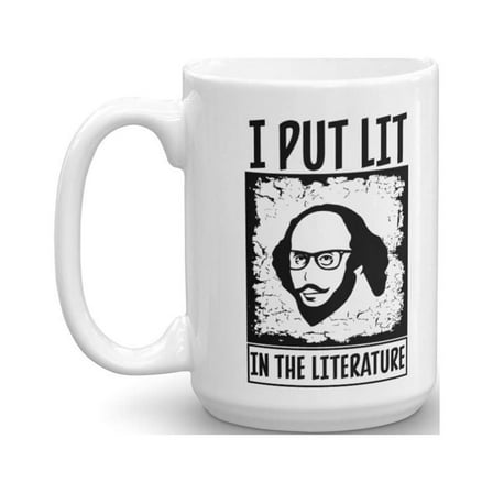 I Put Lit In The Literature Vintage Shakespeare Quote Coffee & Tea Gift Mug Cup For An English Teacher, World Literature Professor & Millennial Student (15oz)