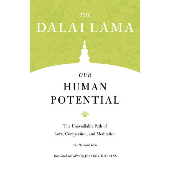 Core Teachings of Dalai Lama Our Human Potential: The Unassailable Path of Love, Compassion, and Meditation, Book 7, (Paperback)