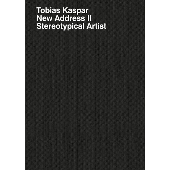 Tobias Kaspar: New Address II: Stereotypical Artist, (Paperback)