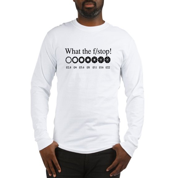 CafePress - What The F/Stop? Long Sleeve T Shirt - Unisex Cotton Long Sleeve T-Shirt