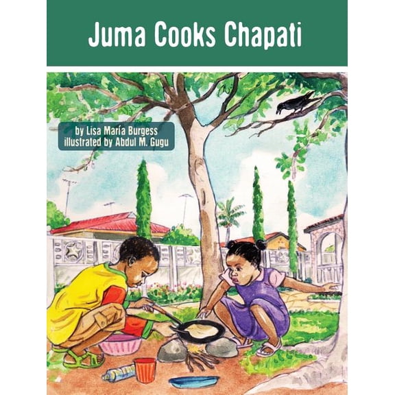Kids' Books from Here and There Juma Cooks Chapati: The Tanzania Juma Stories, Book 3, (Hardcover)