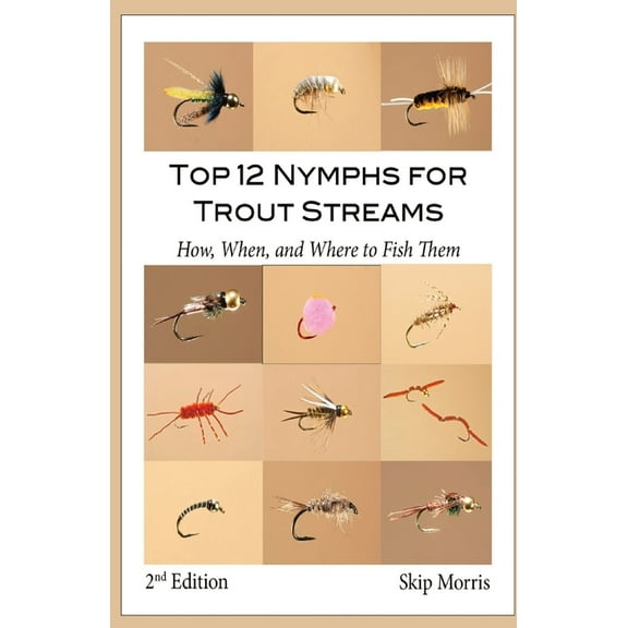Top 12 Nymphs for Trout Streams: How, When, and Where to Fish Them, (Paperback)