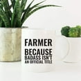 thumbnail image 2 of CTDream 11oz. Coffee Mug Gag , Farmer Because Badass Isn't an Official Title, 1-Pack, Funny Witty Coffee Cup Birthday Christmas Present Ideas, 2 of 7