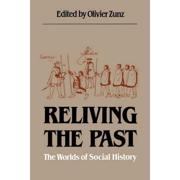 Reliving the Past: The Worlds of Social History, (Paperback)