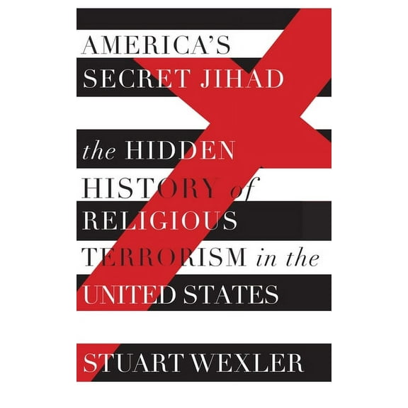 America's Secret Jihad: The Hidden History of Religious Terrorism in the United States, (Paperback)