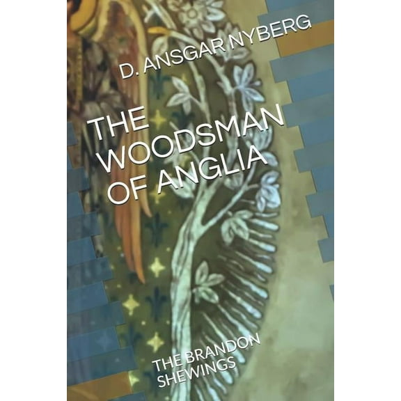 The Woodsman of Anglia (Paperback)