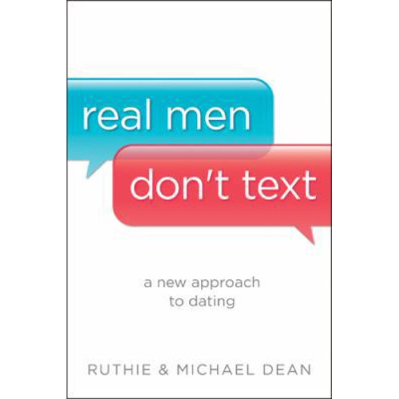 Pre-Owned Real Men Don't Text: A New Approach to Dating (Paperback) 1414386672 9781414386676