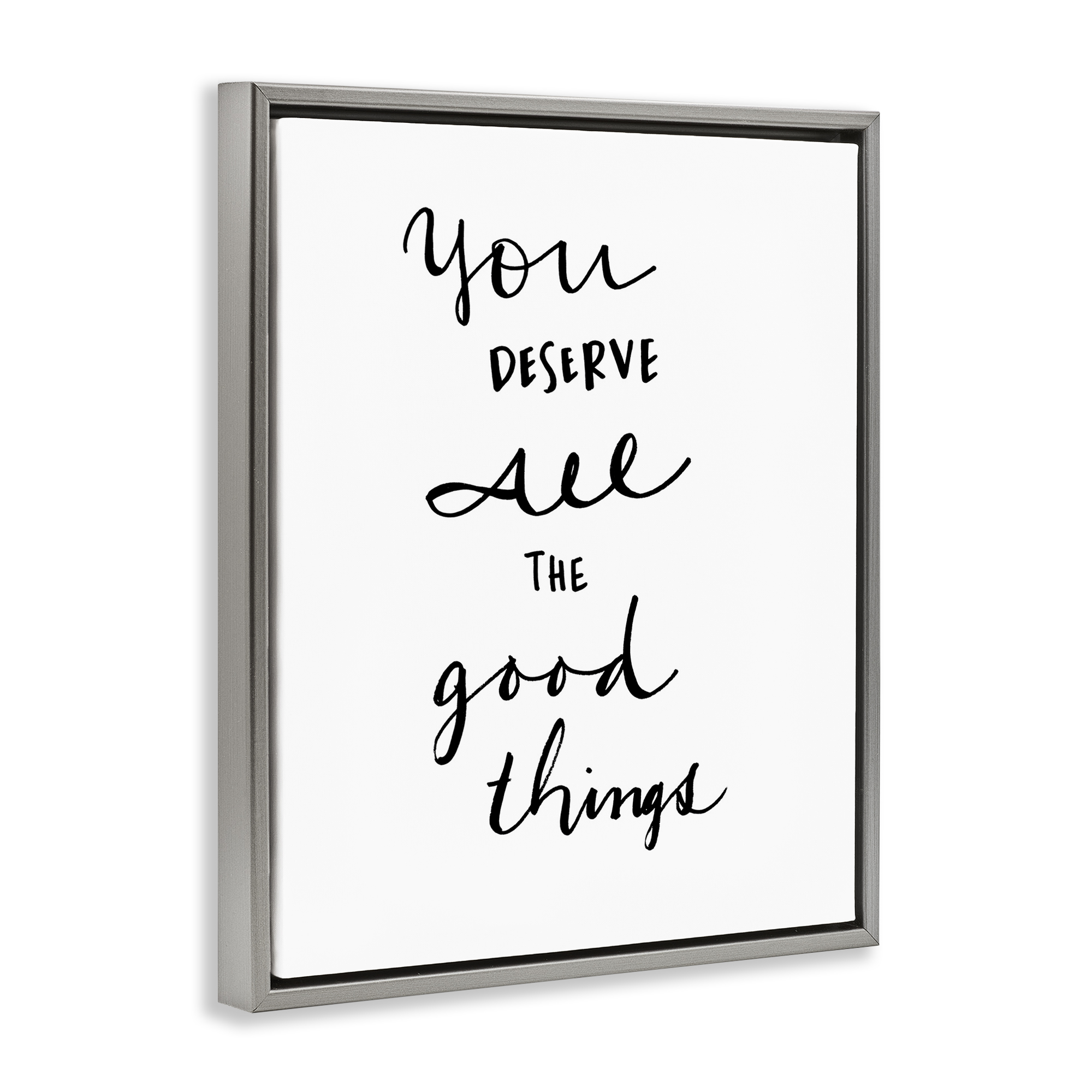 Stupell Industries Deserve Good Things Typography Painting Gray Floater Framed Art Print Wall Art, 17 x 21