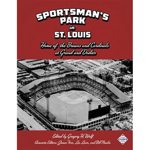 Pre-Owned Sabr Cities and Stadiums Sportsman's Park in St. Louis: Home of the Browns and Cardinals, Book 52, (Paperback)
