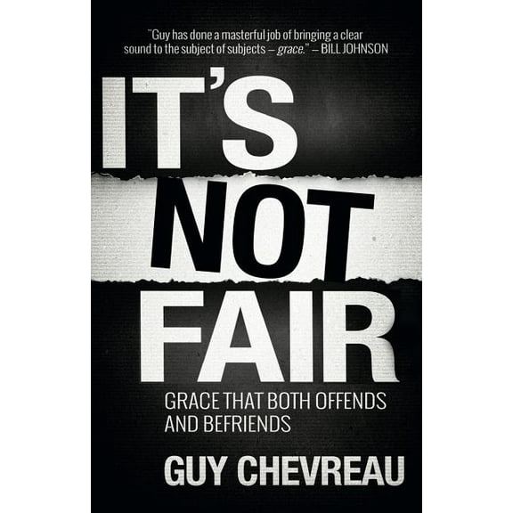 It's Not Fair: Grace that both offends and befriends, (Paperback)