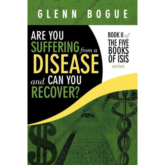 Are You Suffering From A Disease And Can You Recover?: Book II of The Five Books of Isis series (Paperback)